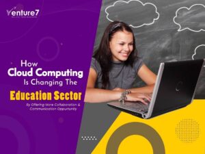 How-Cloud-Computing-Is-Changing-The-Education-Sector-By-Offering-More-Collaboration-