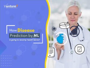 How-Disease-Prediction-by-ML-is-going-to-revamphealth-sector