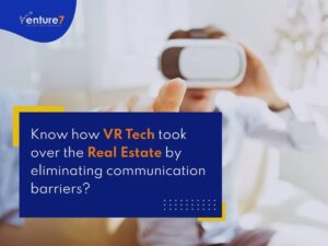 Know-how-VR-Tech-took-over-the-Real-Estate-byeliminating-communication-barriers