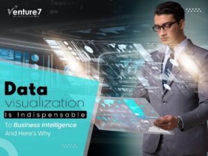 Data-visualization-Is-Indispensable-To-Business-Intelligence-And-Heres-Why