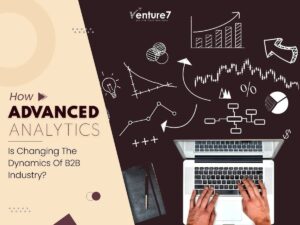 How-Advanced-Analytics-Is-Changing-The-Dynamics-Of-B2B-Industry