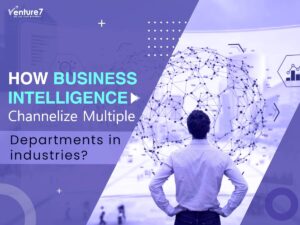 How-Business-Intelligence-Channelize-Multiple-Departments-in-industries-1
