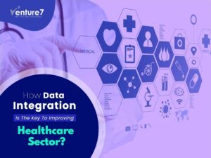 How-Data-Integration-Is-The-Key-To-Improving-Healthcare-Sector