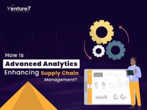 How-Is-Advanced-Analytics-Enhancing-Supply-Chain-Management02
