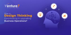 How-Is-Design-Thinking-Contributing-In-Upgrading-Business-Operations