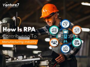 How-Is-RPA-Contributing-To-Manufacturing-Industry