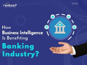 How-Business-Intelligence-Is-Benefiting-Banking-Industry