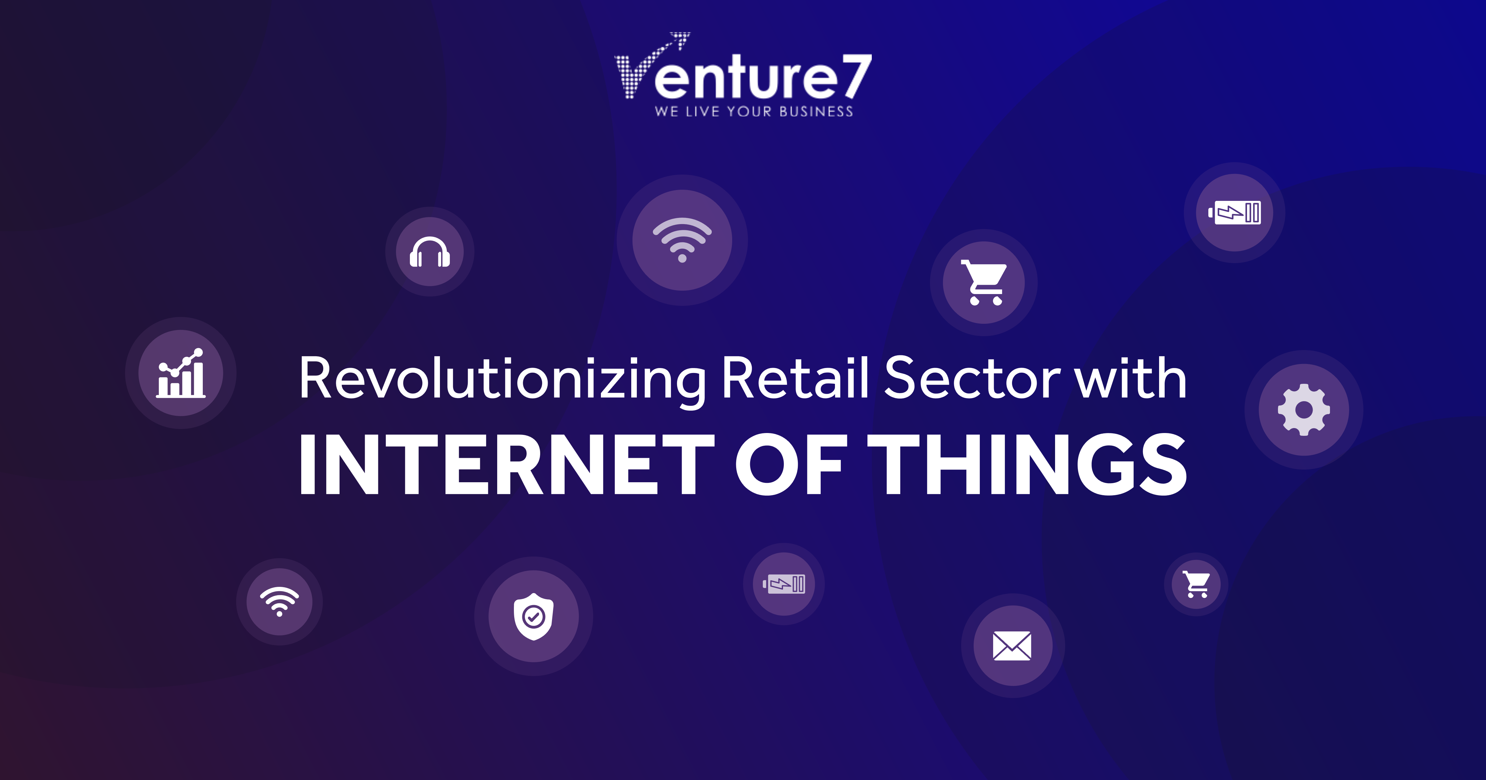 Revolutionizing Retail Sector With IoT | Venture7® | Software Product ...