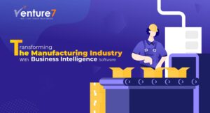 Transforming-The-Manufacturing-Industry-With-Business-Intelligence-Software