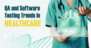 QA trends in Healthcare